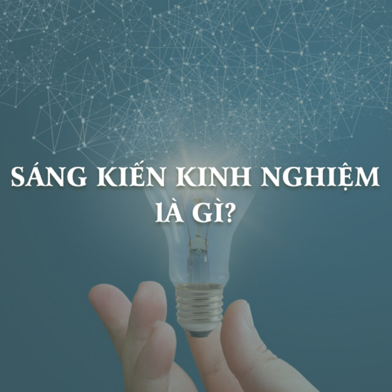 Sáng kiến kinh nghiệm là gì?