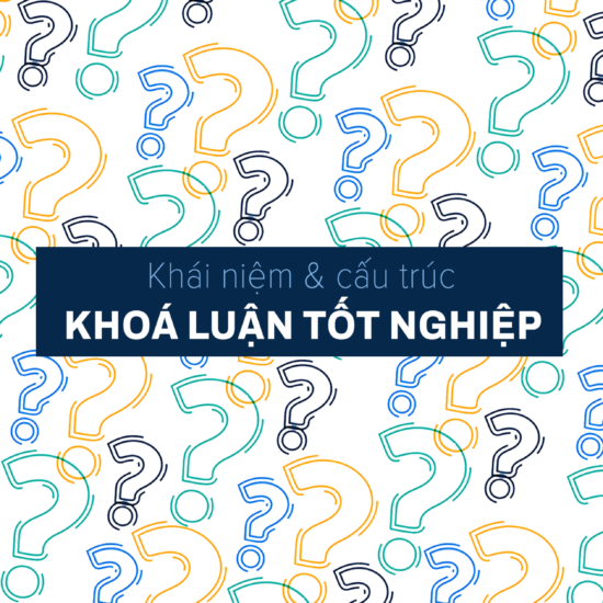 Khoá luận tốt nghiệp là gì? Cấu trúc của khoá luận tốt nghiệp