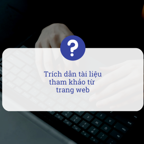 Trích dẫn trang web làm tài liệu tham khảo? Cách trích dẫn trang web đúng chuẩn