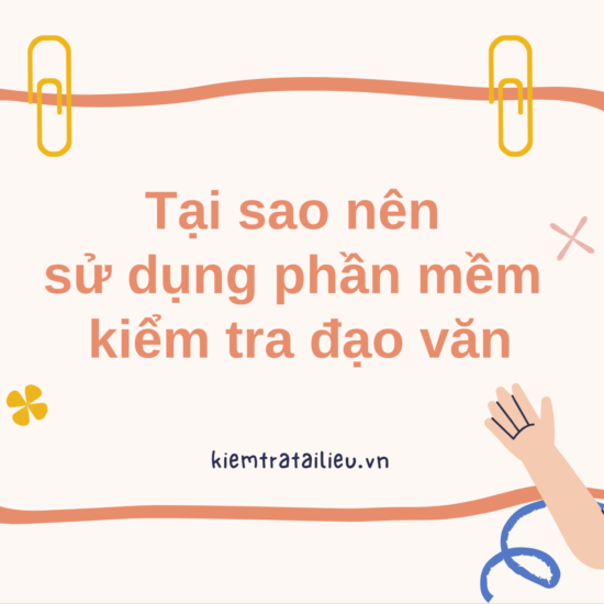 Tại sao thầy cô và nhà trường nên sử dụng phần mềm kiểm tra đạo văn?