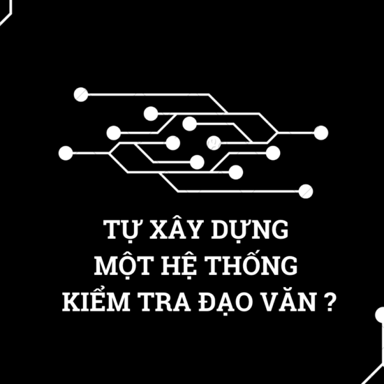 Tự xây dựng một hệ thống kiểm tra đạo văn như thế nào?