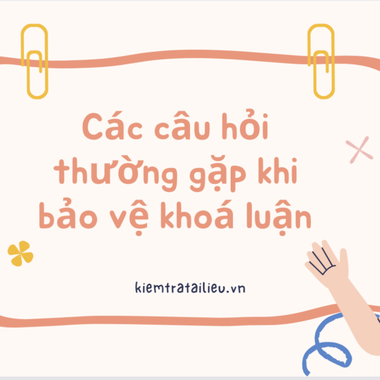 Những câu hỏi thường gặp khi bảo vệ khoá luận tốt nghiệp?