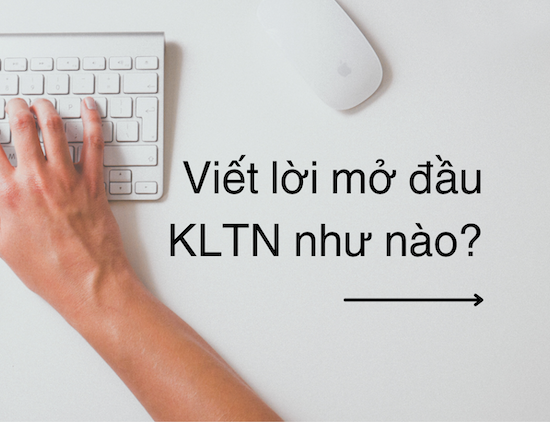 Lời mở đầu trong khoá luận tốt nghiệp nên viết như thế nào?