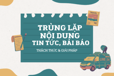 Trùng Lặp Nội Dung Cho Tin Tức, Bài Báo: Thách Thức và Giải Pháp