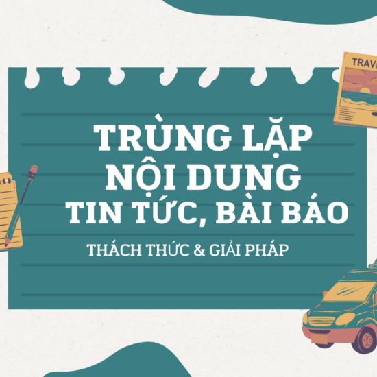 Trùng Lặp Nội Dung Cho Tin Tức, Bài Báo: Thách Thức và Giải Pháp